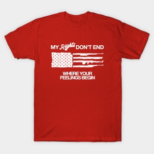 My Rights Don't End Where Your Feelings Begin - 2nd Amendment T-Shirt